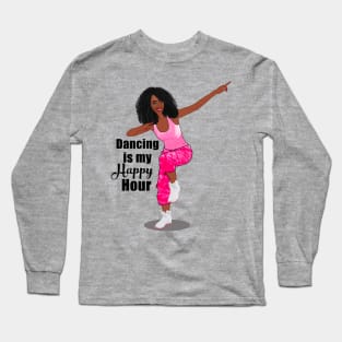 Dancing is my happy hour Long Sleeve T-Shirt